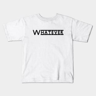 Embrace Attitude with the Stylish Whatever Kids T-Shirt